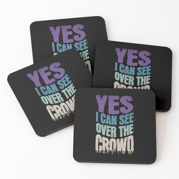 Item preview, Yes I Can See Over the Crowd designed and sold by AnAzArt.