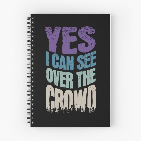 Item preview, Yes I Can See Over the Crowd designed and sold by AnAzArt.