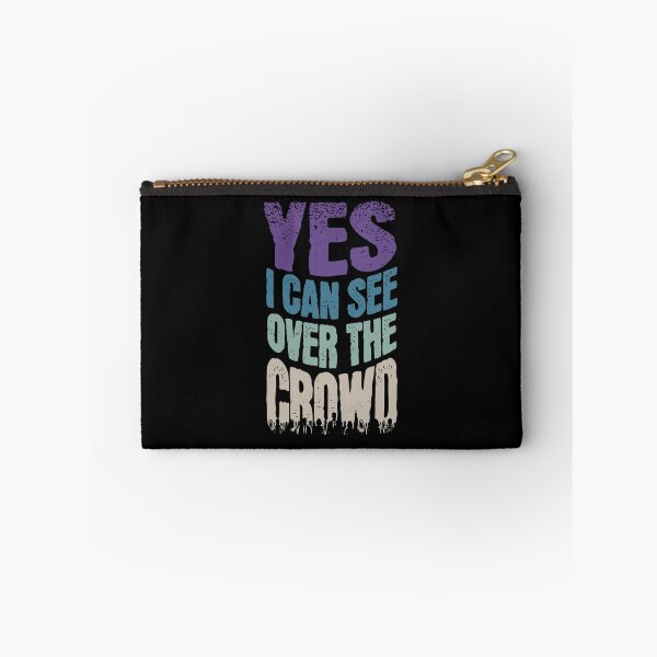 Item preview, Yes I Can See Over the Crowd designed and sold by AnAzArt.