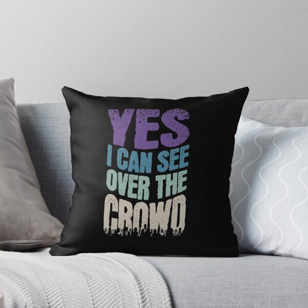 Item preview, Yes I Can See Over the Crowd designed and sold by AnAzArt.