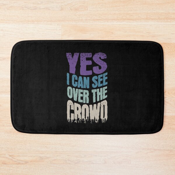 Item preview, Yes I Can See Over the Crowd designed and sold by AnAzArt.