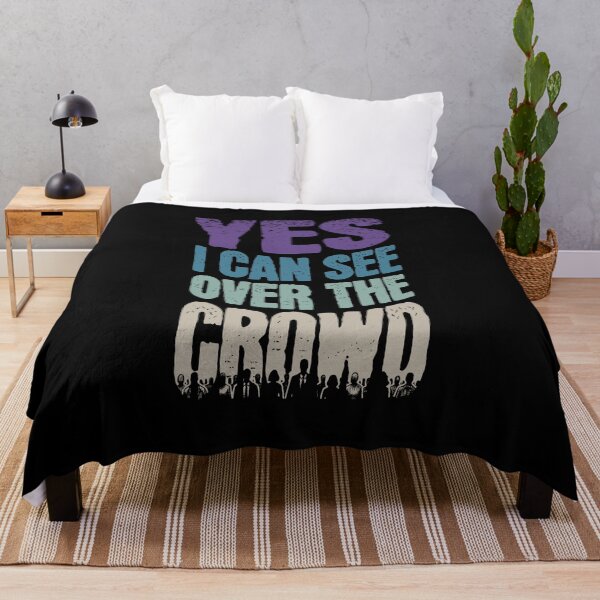 Item preview, Yes I Can See Over the Crowd designed and sold by AnAzArt.