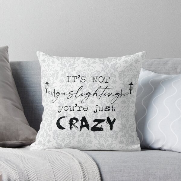 Item preview, It's Not Gaslighting, You're Just Crazy (Black) designed and sold by GatorDesign.