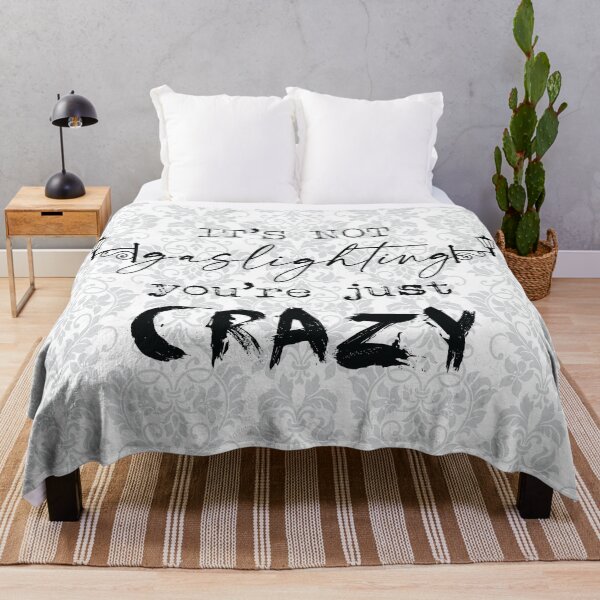 Item preview, It's Not Gaslighting, You're Just Crazy (Black) designed and sold by GatorDesign.