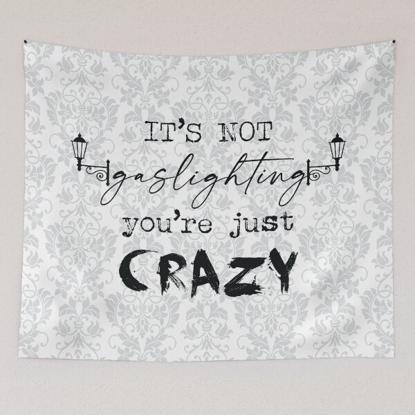 Item preview, It's Not Gaslighting, You're Just Crazy (Black) designed and sold by GatorDesign.