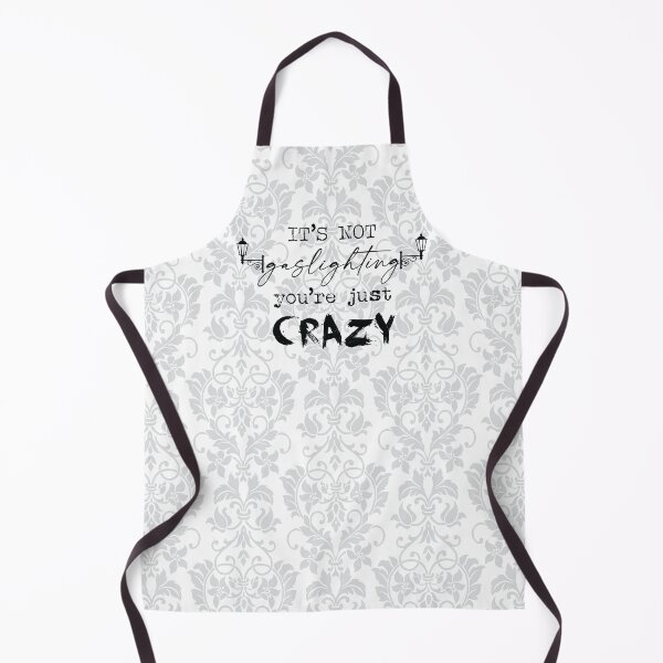 Item preview, It's Not Gaslighting, You're Just Crazy (Black) designed and sold by GatorDesign.