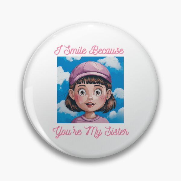 Item preview, I Smile Because You're My Sister  designed and sold by Vivid Art Zone.