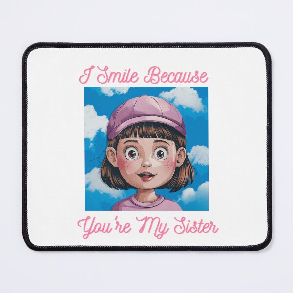 Item preview, I Smile Because You're My Sister  designed and sold by Vivid Art Zone.