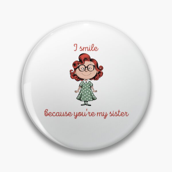 Item preview, I Smile Because You're My Sister designed and sold by Vivid Art Zone.