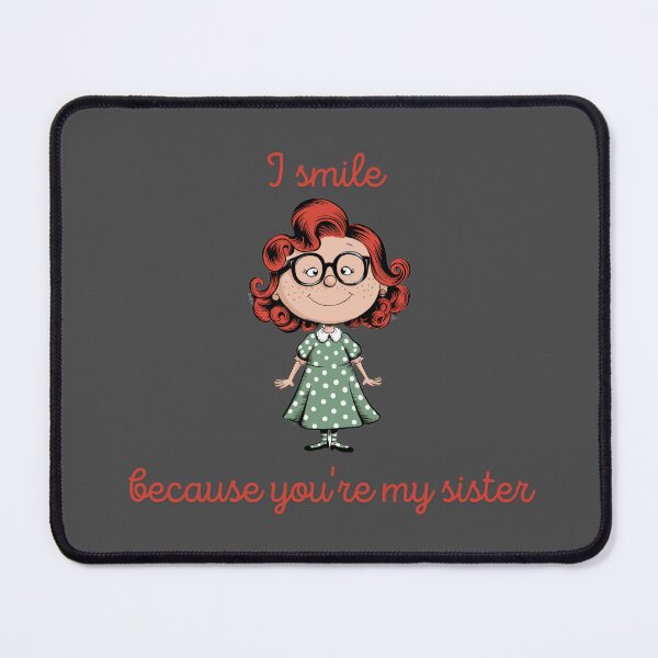Item preview, I Smile Because You're My Sister designed and sold by Vivid Art Zone.