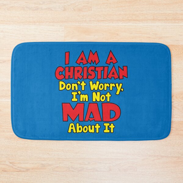 Item preview, I Am A Christian - Don't Worry, I'm Not Mad About It designed and sold by GatorDesign.