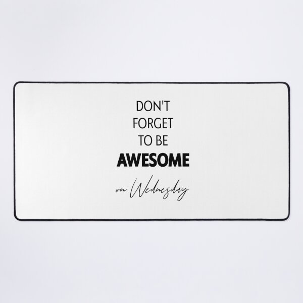 Item preview, DON'T FORGET TO BE AWESOME on Wednesday, Unique designed and sold by villacreativa.