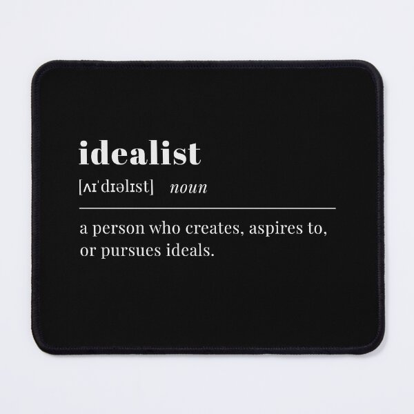 Item preview, idealist (white text) designed and sold by pilotpegasus.