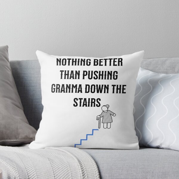 Item preview, Nothing better than pushing granma down the stairs designed and sold by Tees16.