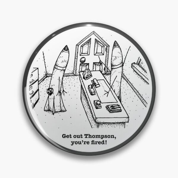 Item preview, Get out Thompson, you’re fired! designed and sold by Quahx.