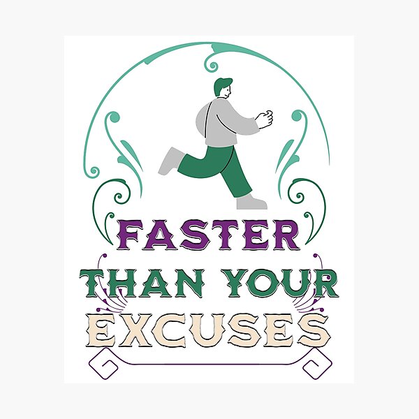Item preview, Faster Than Your Excuses designed and sold by Tees16.