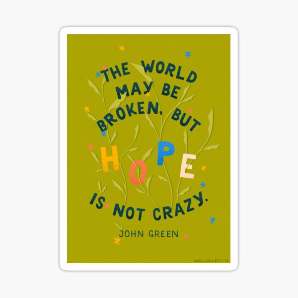 Item preview, John Green Quote - Hope Is Not Crazy designed and sold by carolinaebell.