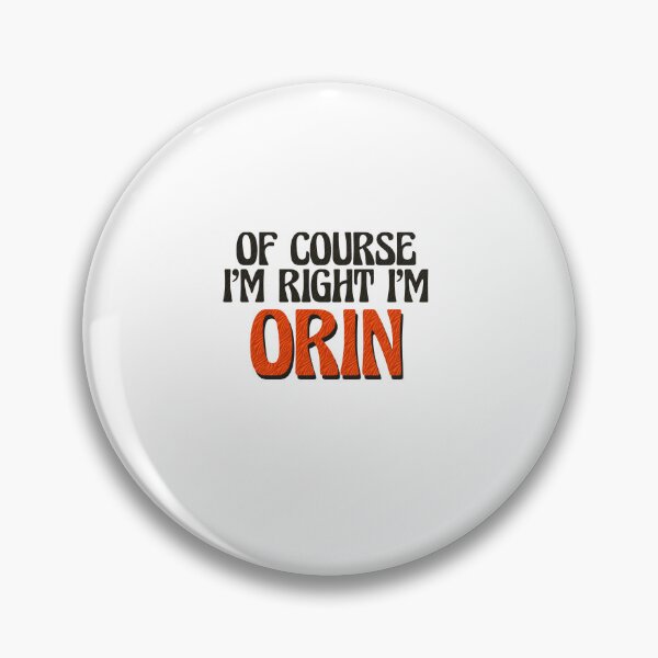 Item preview, Of Course I'm Right I'm Orin designed and sold by Watsonarts.
