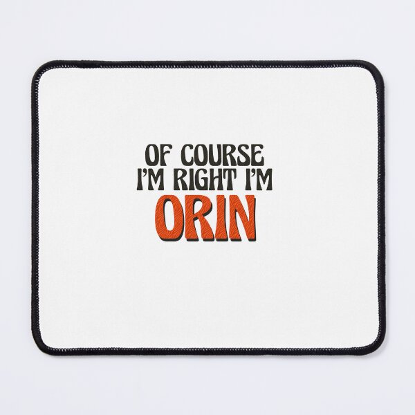 Item preview, Of Course I'm Right I'm Orin designed and sold by Watsonarts.