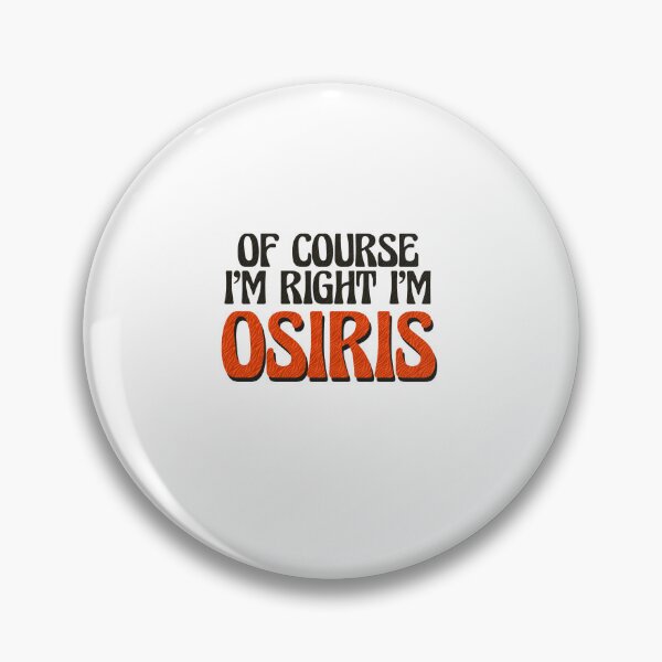 Item preview, Of Course I'm Right I'm Osiris designed and sold by Watsonarts.