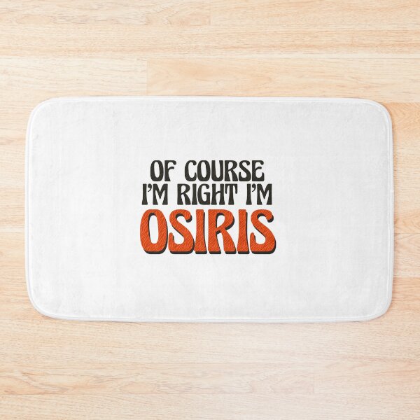 Item preview, Of Course I'm Right I'm Osiris designed and sold by Watsonarts.