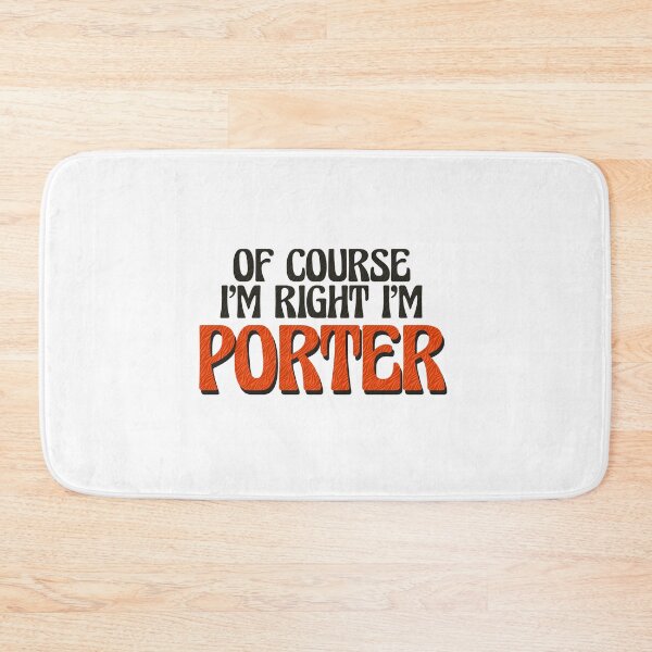 Item preview, Of Course I'm Right I'm Porter designed and sold by Watsonarts.