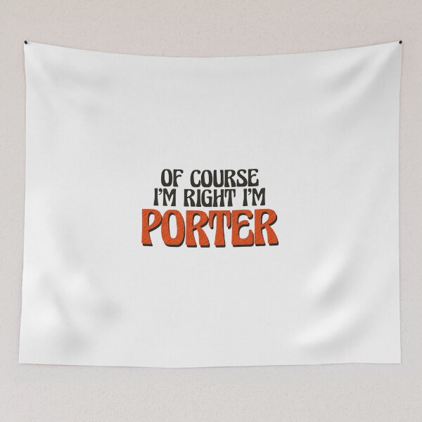 Item preview, Of Course I'm Right I'm Porter designed and sold by Watsonarts.