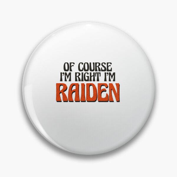 Item preview, Of Course I'm Right I'm Raiden designed and sold by Watsonarts.