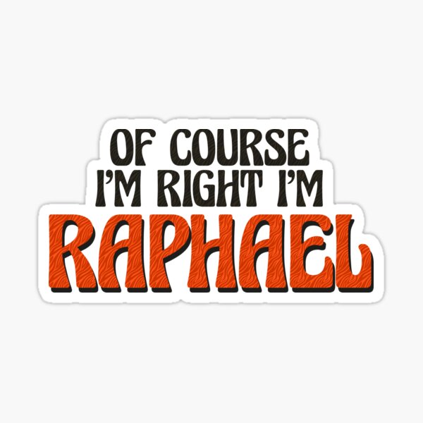 Item preview, Of Course I'm Right I'm Raphael designed and sold by Watsonarts.