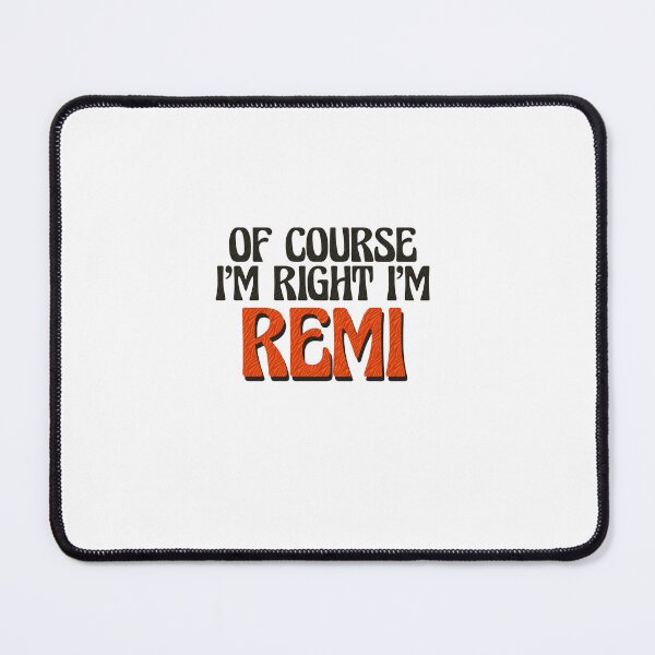 Item preview, Of Course I'm Right I'm Remi designed and sold by Watsonarts.