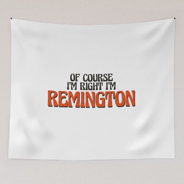 Item preview, Of Course I'm Right I'm Remington designed and sold by Watsonarts.