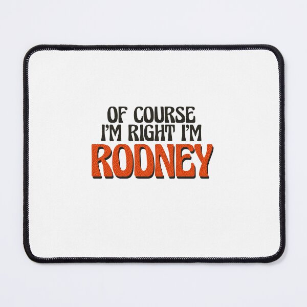 Item preview, Of Course I'm Right I'm Rodney designed and sold by Watsonarts.