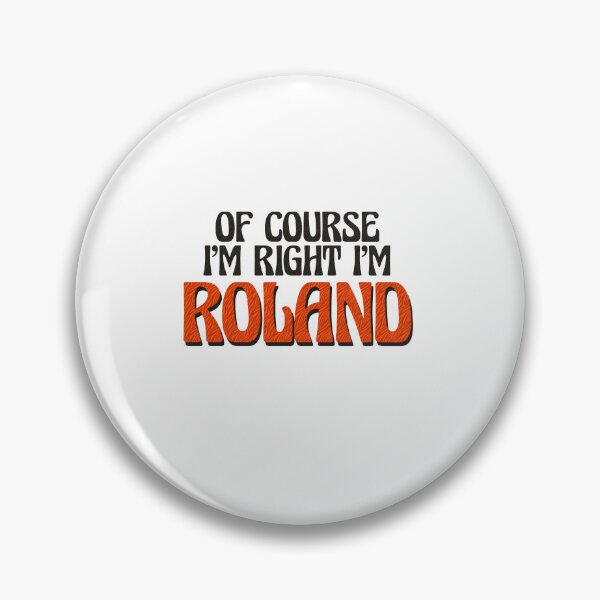 Item preview, Of Course I'm Right I'm Roland designed and sold by Watsonarts.