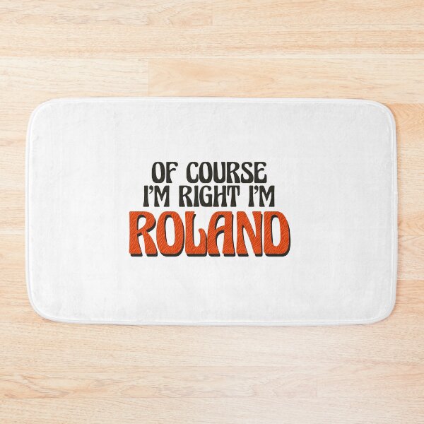 Item preview, Of Course I'm Right I'm Roland designed and sold by Watsonarts.