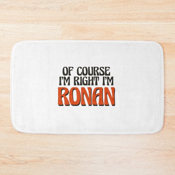 Item preview, Of Course I'm Right I'm Ronan designed and sold by Watsonarts.