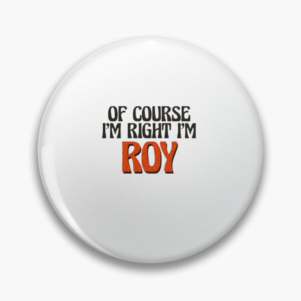 Item preview, Of Course I'm Right I'm Roy designed and sold by Watsonarts.