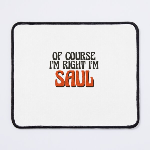 Item preview, Of Course I'm Right I'm Saul designed and sold by Watsonarts.