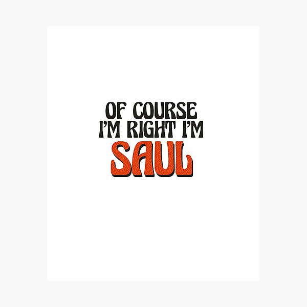 Item preview, Of Course I'm Right I'm Saul designed and sold by Watsonarts.
