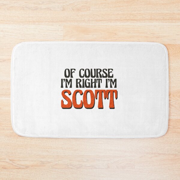 Item preview, Of Course I'm Right I'm Scott designed and sold by Watsonarts.