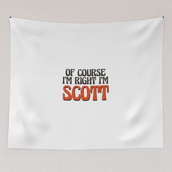 Item preview, Of Course I'm Right I'm Scott designed and sold by Watsonarts.