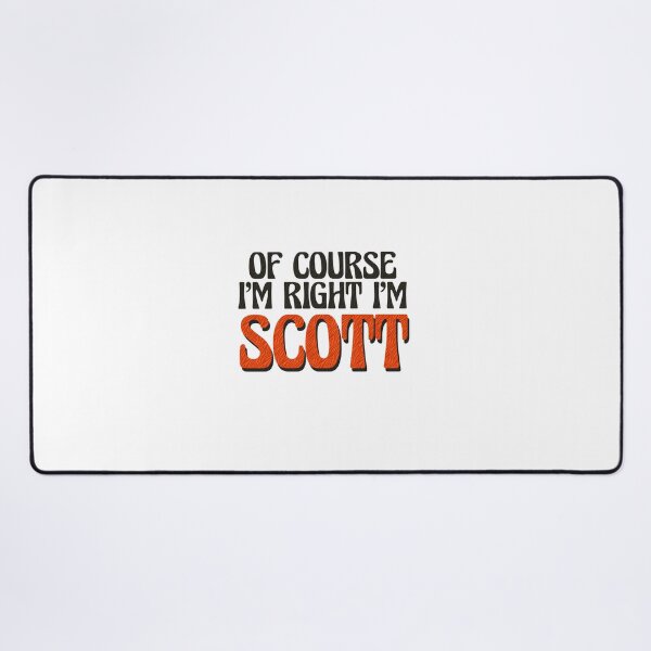 Item preview, Of Course I'm Right I'm Scott designed and sold by Watsonarts.