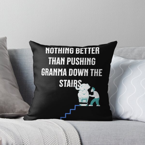 Item preview, Nothing better than pushing granma down the stairs designed and sold by Tees16.