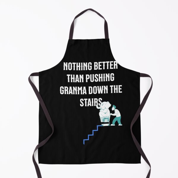 Item preview, Nothing better than pushing granma down the stairs designed and sold by Tees16.