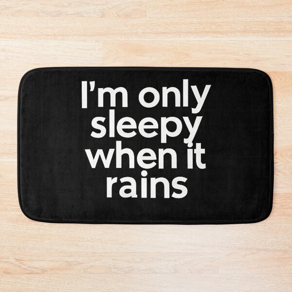 Item preview, I Am Only Sleepy When It Rains – Funny Moody Weather Design designed and sold by OzzFrequency.
