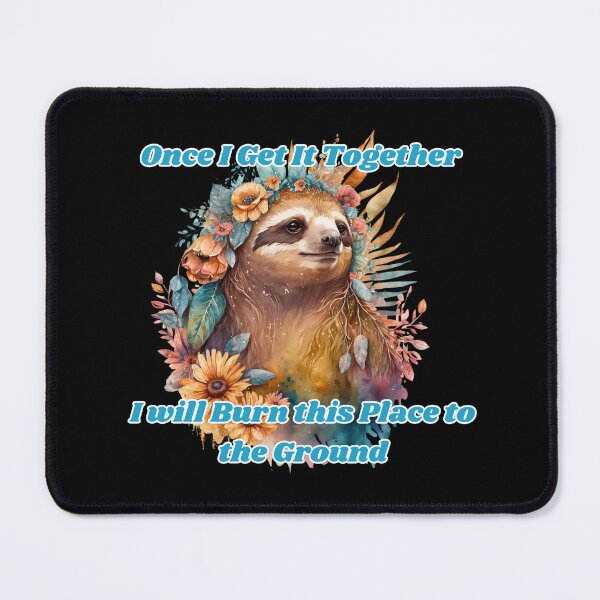 Item preview, Cute Sloth I Will Burn This Place To The Ground designed and sold by WigOutlet.
