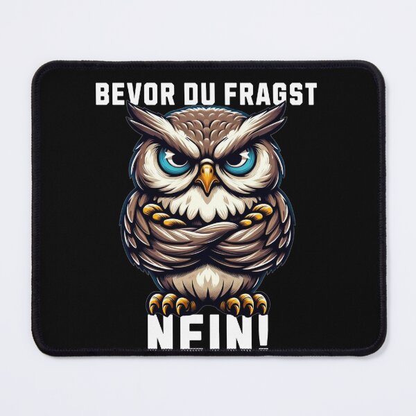 Artikelvorschau, Bevor du fragst Nein mürrische Eule, Grumpy Owl entworfen und verkauft von MEMES-GER.