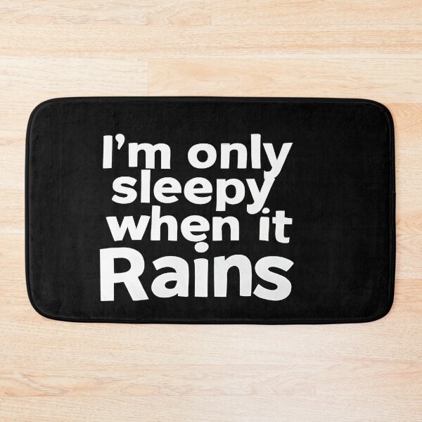 Item preview, I Am Only Sleepy When It Rains – Funny Moody Weather Design designed and sold by OzzFrequency.