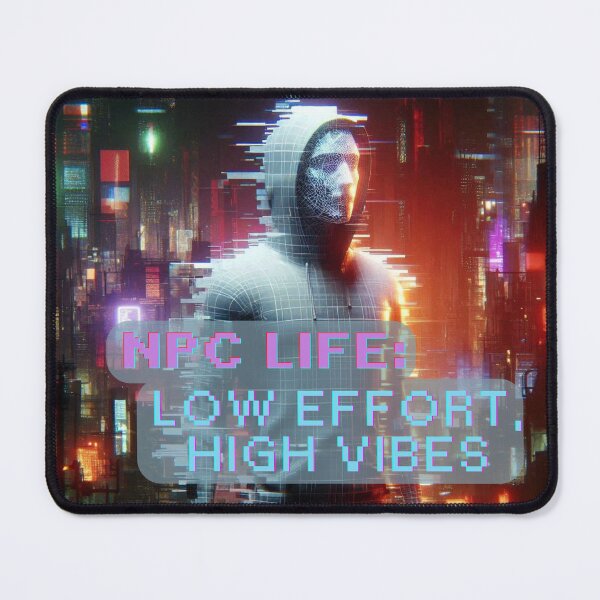 Item preview, NPC Vibes - NPC Life: Low Effort, high Vibes designed and sold by nature. electrified..