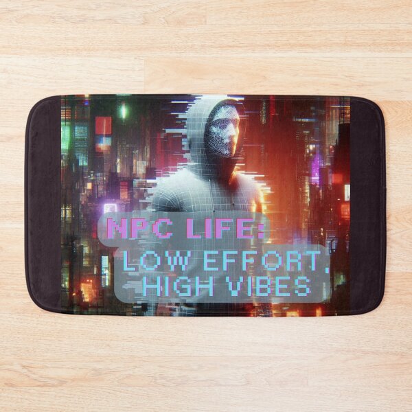 Item preview, NPC Vibes - NPC Life: Low Effort, high Vibes designed and sold by nature. electrified..