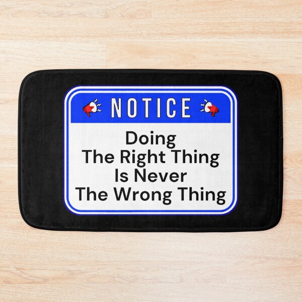 Item preview, NOTICE:  Doing The Right Thing Is Never The Wrong Thing - funny warning signs designed and sold by DesignsFromTW-S.